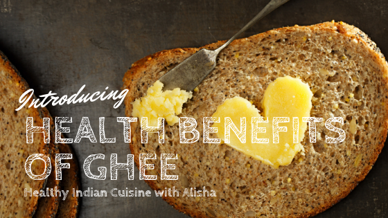 Healthy Indian Cuisine with Alisha: Health Benefits of Ghee
