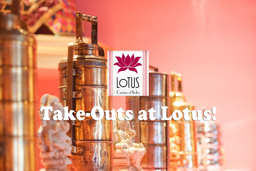 Lotus Cuisine of India - Take Outs at Lotus